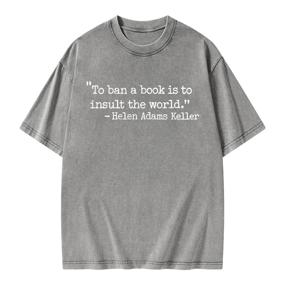 Pagewings To Ban A Book Is To Insult The World Unisex Washed T-shirt