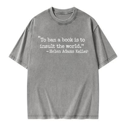 Pagewings To Ban A Book Is To Insult The World Unisex Washed T-shirt