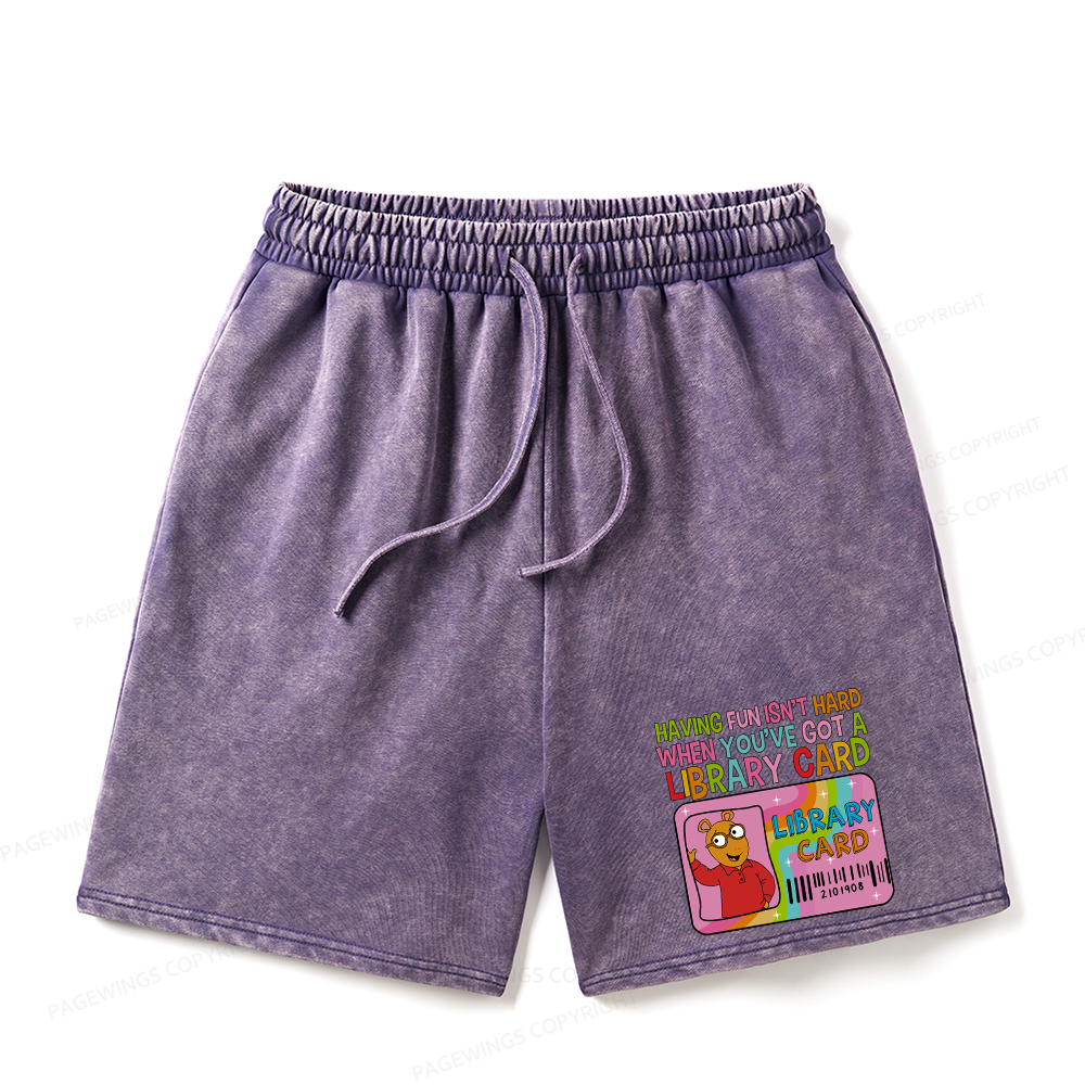 Pagewings Having Fun Isn't Hard When You've Got A Library Card Unisex Washed Shorts