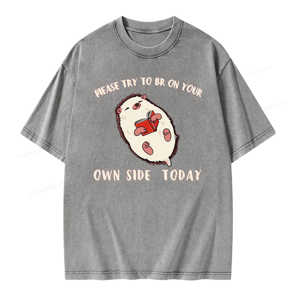 Pagewings Please Try To Be On Your Own Side Today Unisex Washed T-shirt