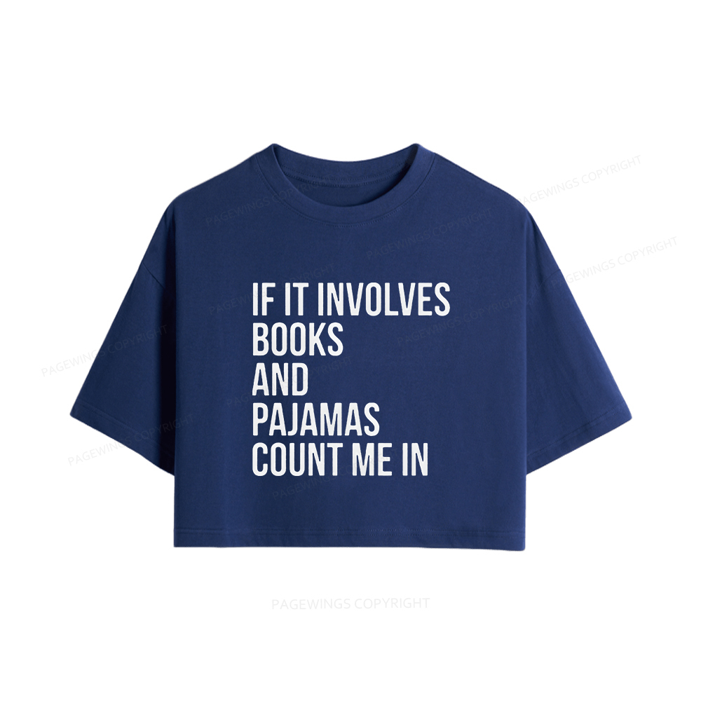 Pagewings If It Involves Books And Pajamas Count Me In Women Crop Tops