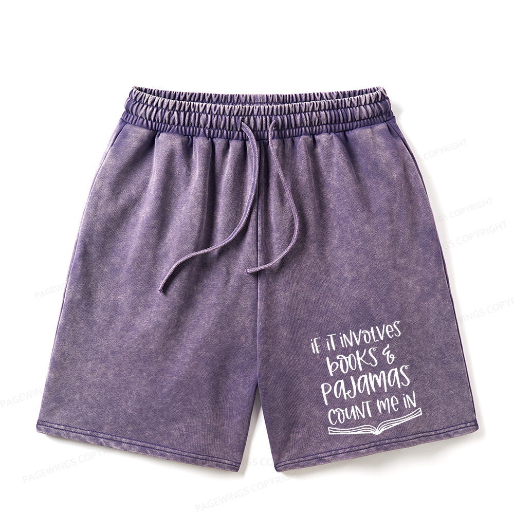 Pagewings If It Involves Books And Pajamas Count Me In Unisex Washed Shorts