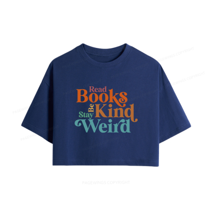 Pagewings Read Books Be Kind Stay Weird Women Crop Tops