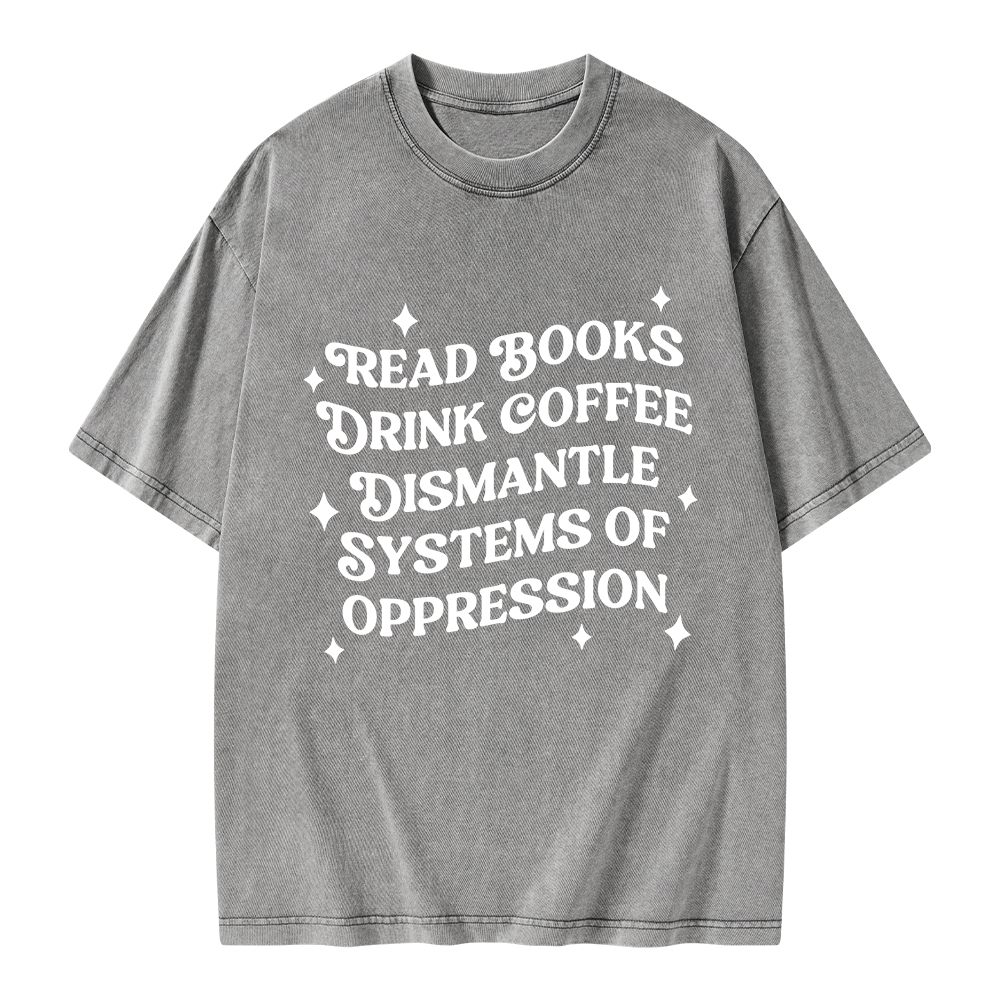 Pagewings Read Books Drink Coffee Dismantle Systems Unisex Washed T-shirt