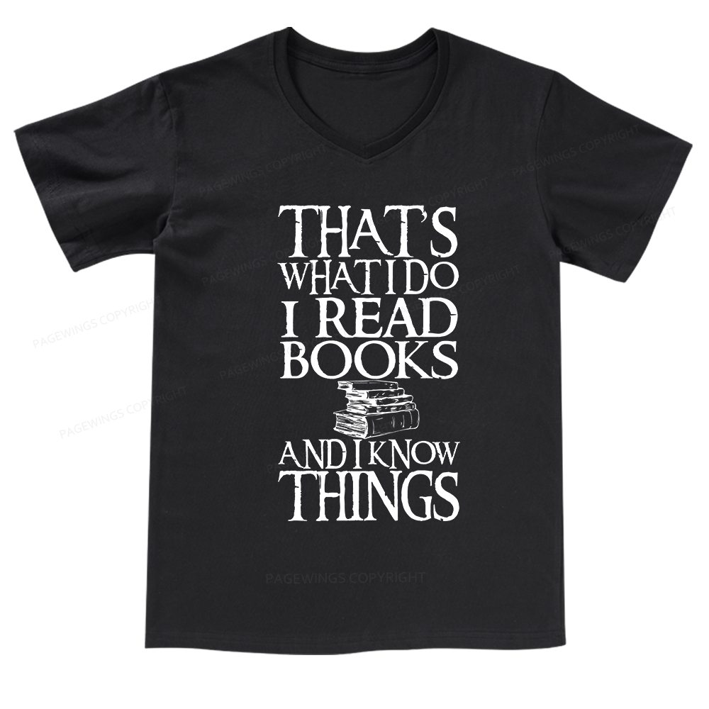 Pagewings That's What I Do I Read Books And I Know Things V-neck T-shirt