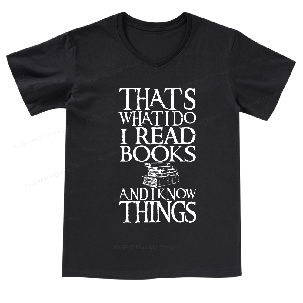 Pagewings That's What I Do I Read Books And I Know Things V-neck T-shirt