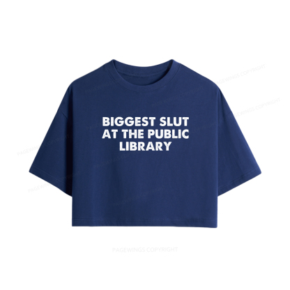 Pagewings Biggest Slut At The Public Library Women Crop Tops