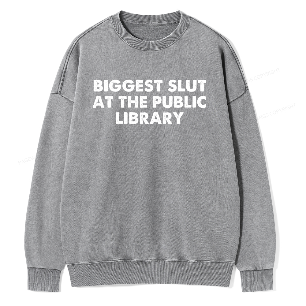 Pagewings Biggest Slut At The Public Library Unisex Washed Sweatshirt