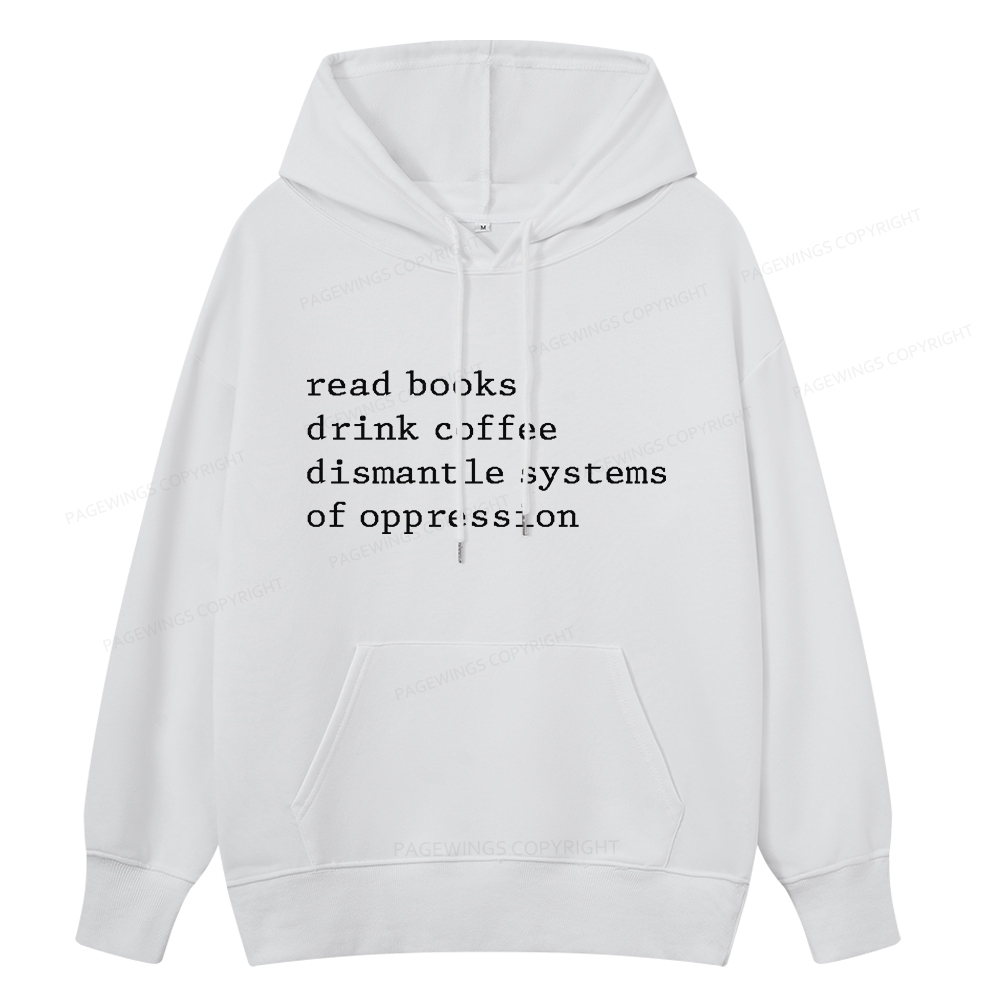Pagewings Read Books Drink Coffee Dismantle Systems of Oppression Unisex Classic Hoodie