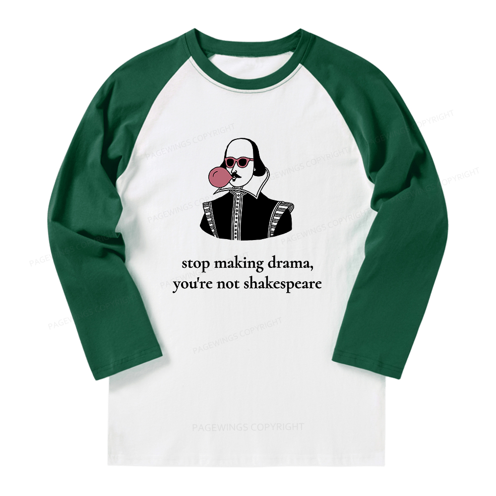 Pagewings Stop Making Drama You're Not Shakespeare Funny Long Sleeve Raglan T-shirt