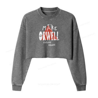 Pagewings Make Orwell Fiction Again Women Washed Crop Sweatshirt