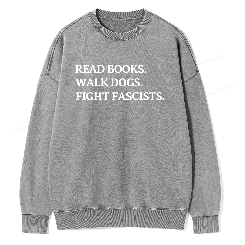 Pagewings Read Books Walk Dogs And Fight Unisex Washed Sweatshirt