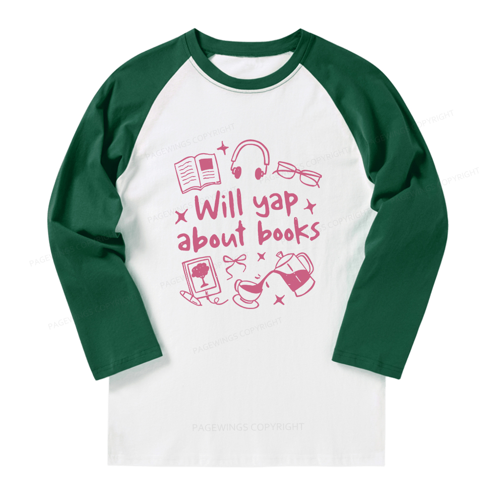 Pagewings Will Yap About Books Long Sleeve Raglan T-shirt