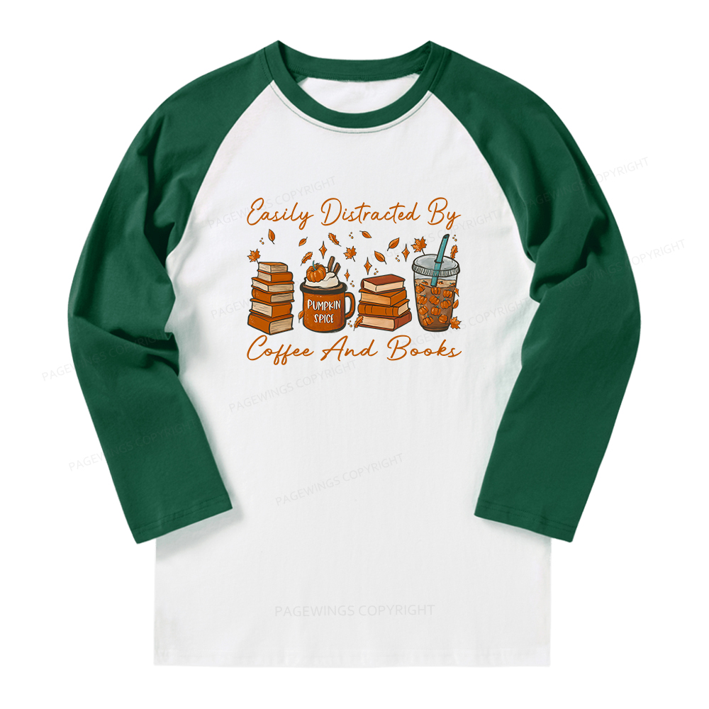 Pagewings Easily Distracted By Coffee And Books Long Sleeve Raglan T-shirt