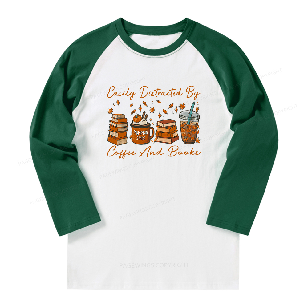 Pagewings Easily Distracted By Coffee And Books Long Sleeve Raglan T-shirt