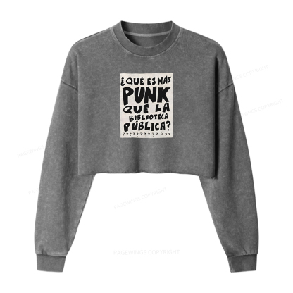 Pagewings What's More Punk Than The Public Library Women Washed Crop Sweatshirt