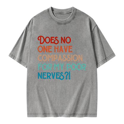 Pagewings Does No One Have Compassion For My Poor Nerves Unisex Washed T-shirt