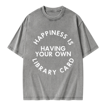 Pagewings Happiness Is Having Your Own Library Card Unisex Washed T-shirt