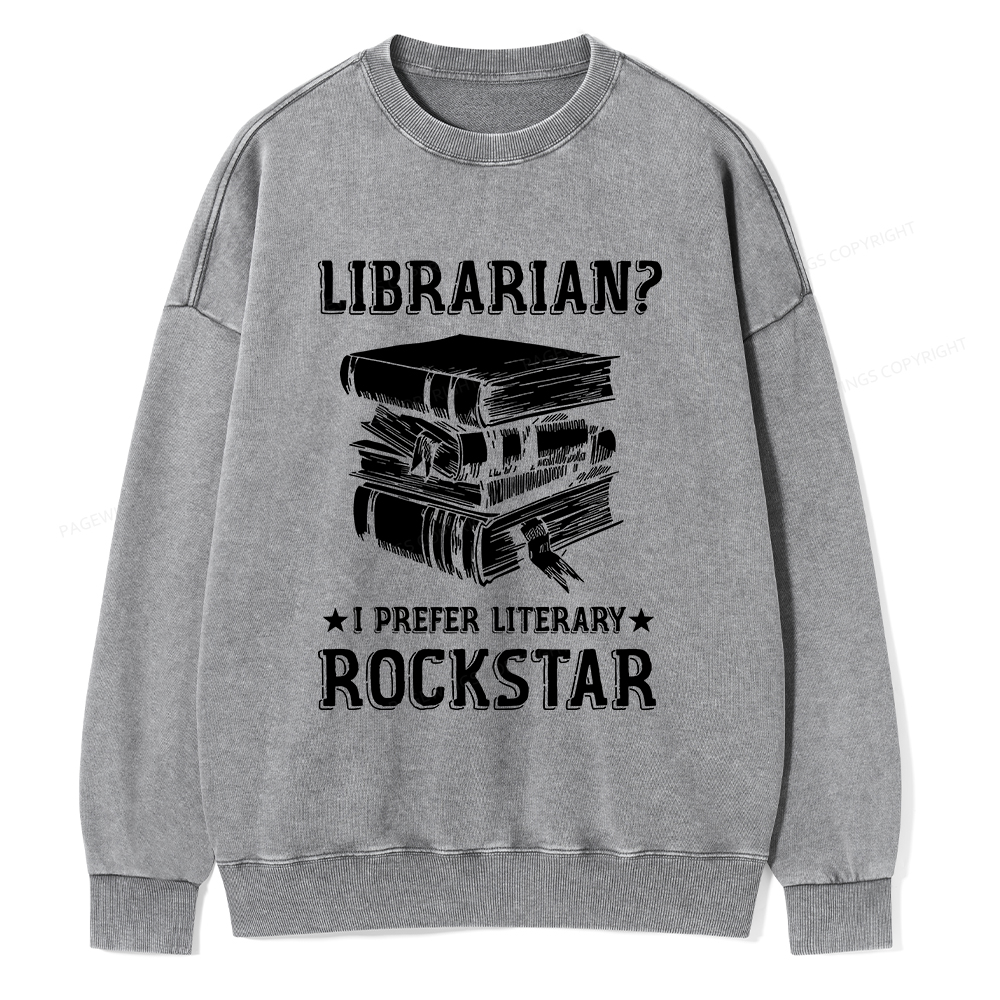 Pagewings Librarian Rockstar I Prefer Literary  Unisex Washed Sweatshirt