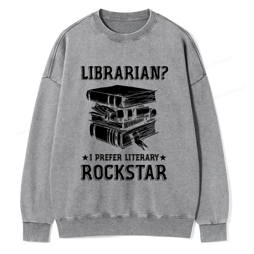 Pagewings Librarian Rockstar I Prefer Literary Unisex Washed Sweatshir