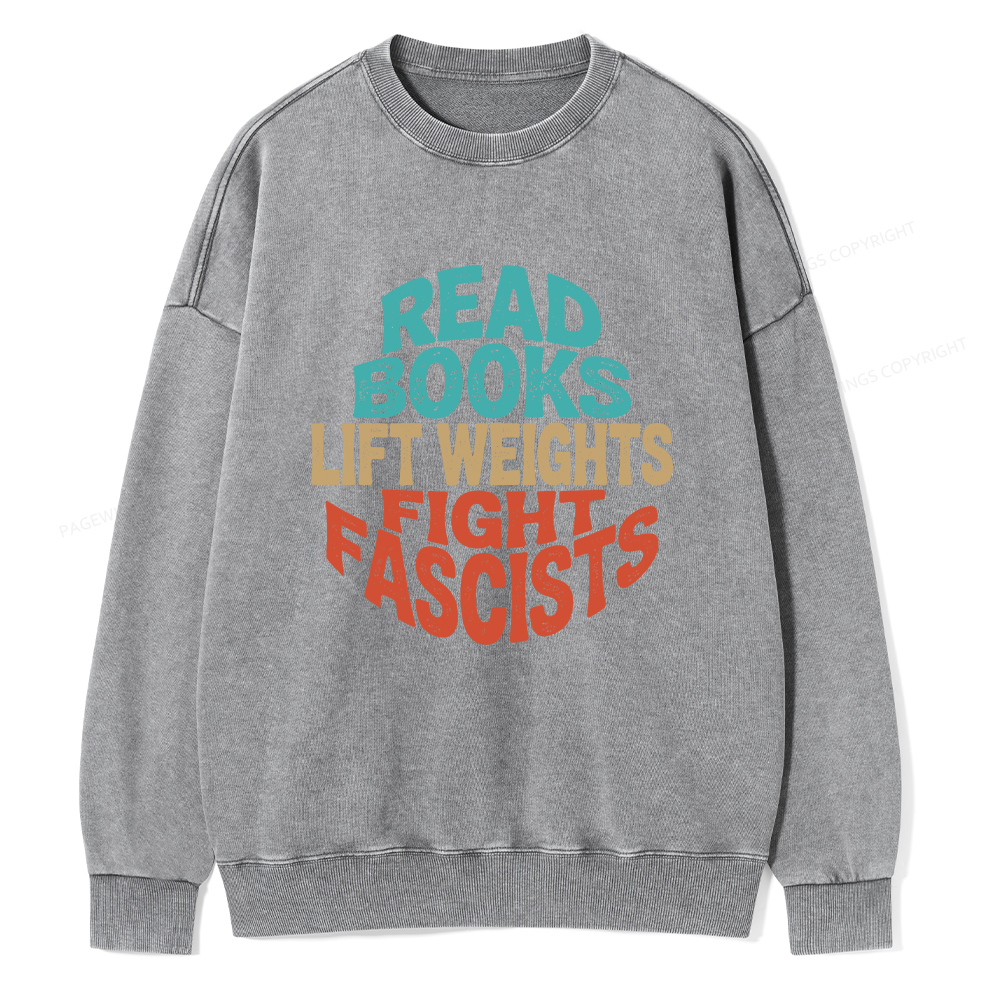 Pagewings Read Books Lift Weights Fight Fascists Unisex Washed Sweatshirt