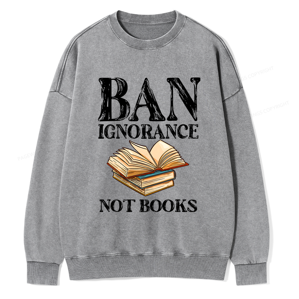 Pagewings Ban Ignorance Not Books Unisex Washed Sweatshirt