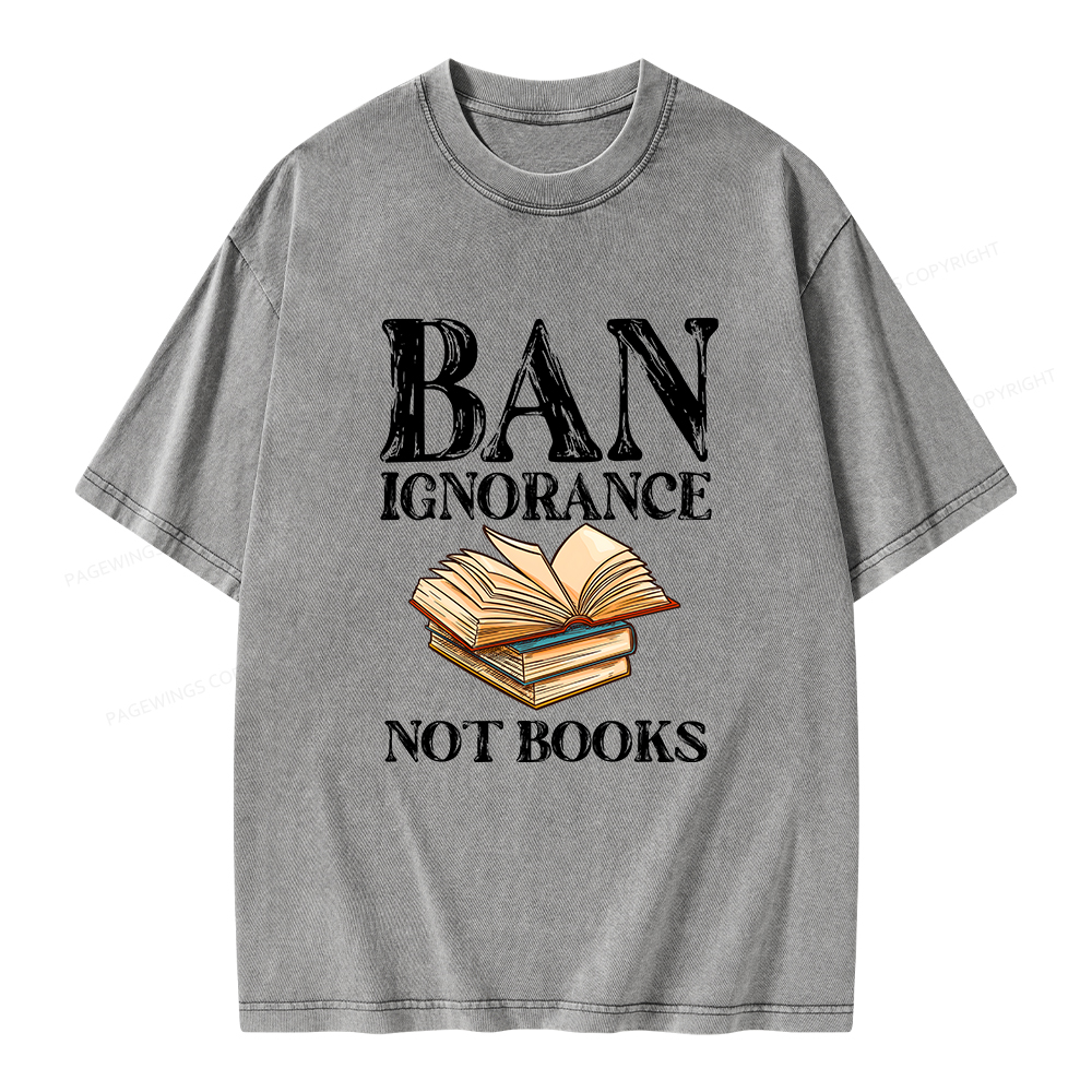 Pagewings Ban Ignorance Not Books Unisex Washed T-shirt