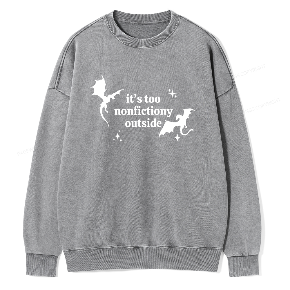 Pagewings It’s Too Nonfictiony Outside Unisex Washed Sweatshirt