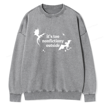Pagewings It’s Too Nonfictiony Outside Unisex Washed Sweatshirt