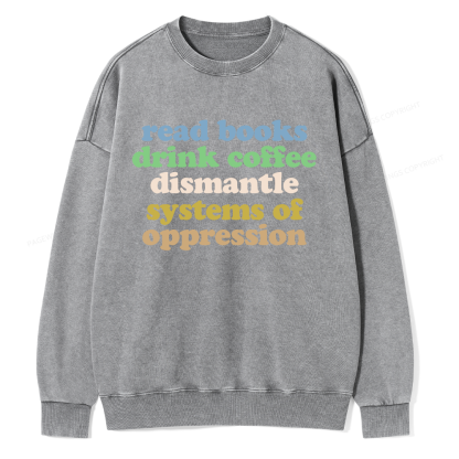 Pagewings Read Books Drink Coffee Dismantle Systems Unisex Washed Sweatshirt