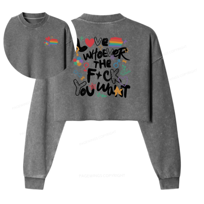Pagewings Love Whoever The F*ck You Want Women Washed Crop Sweatshirt