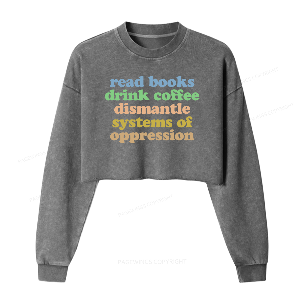 Pagewings Read Books Drink Coffee Dismantle Systems Women Washed Crop Sweatshirt