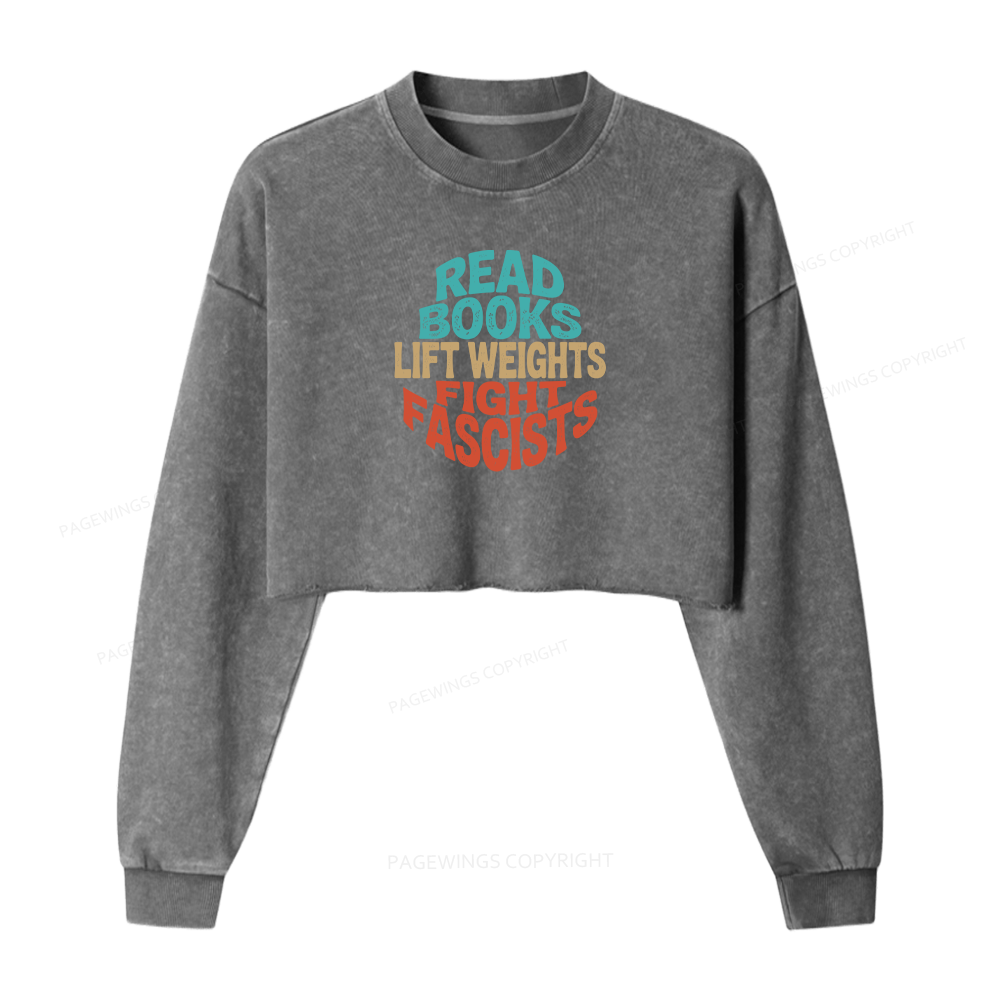 Pagewings Read Books Lift Weights Fight Fascists Women Washed Crop Sweatshirt