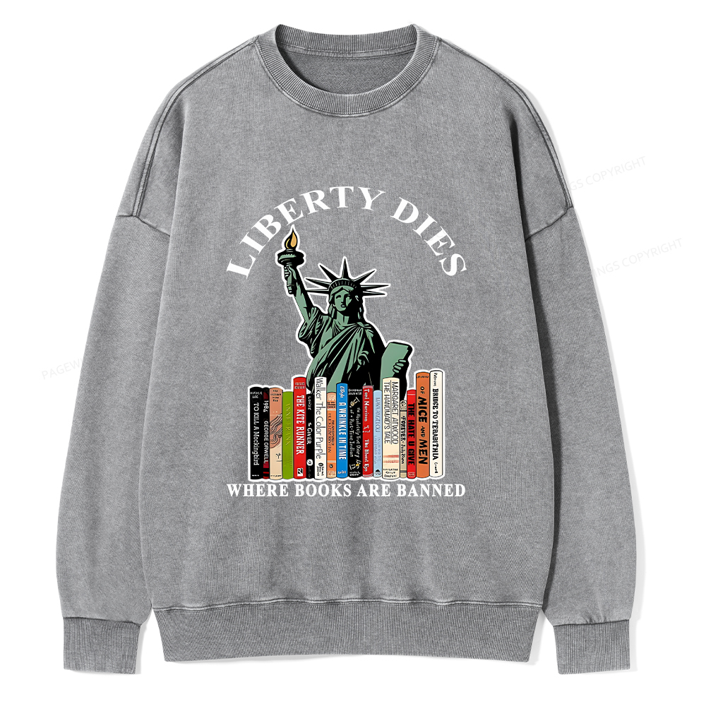 Pagewings Liberty Dies Where Books Are Banned T-Shirt Unisex Washed Sweatshirt