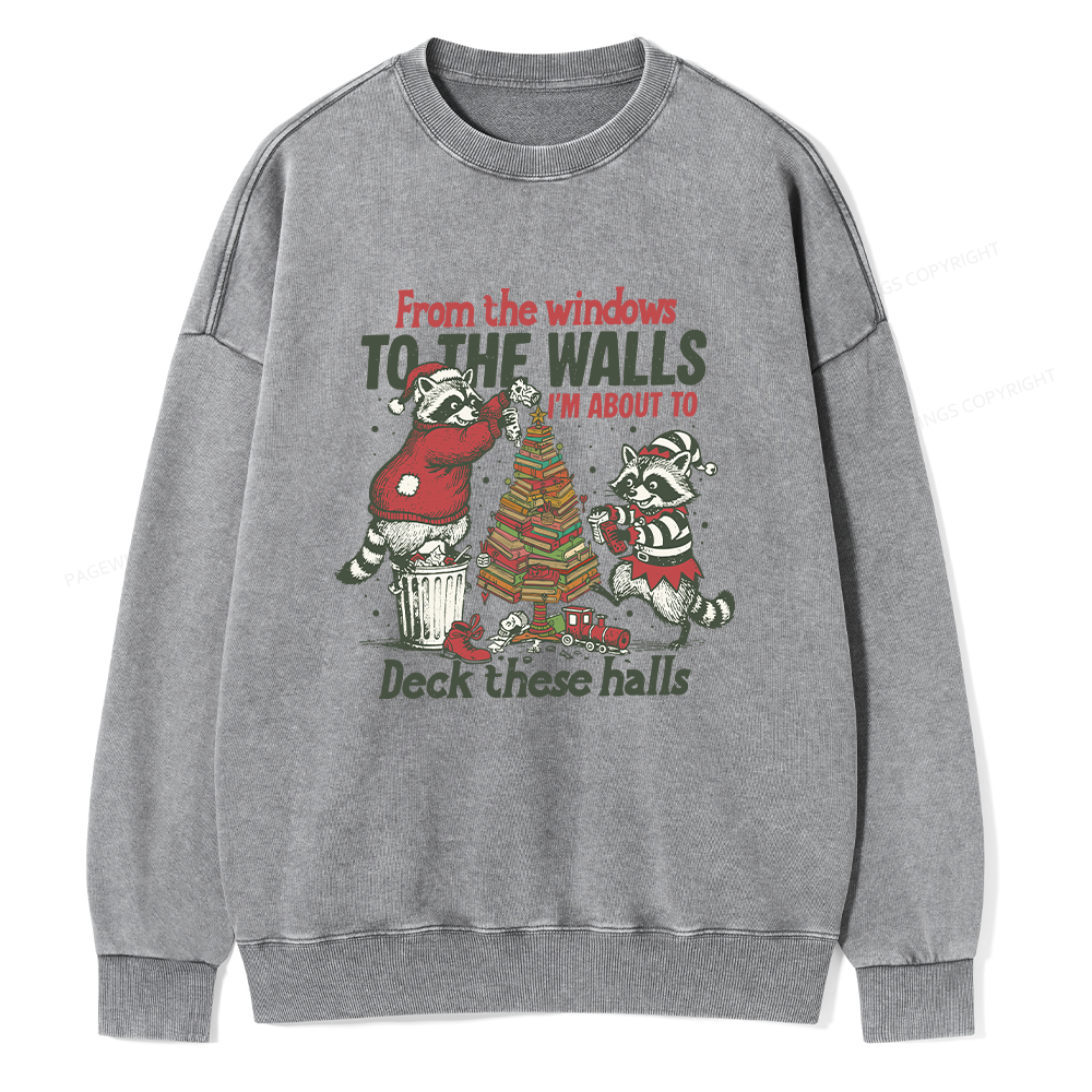 Pagewings I'm About To Deck These Halls Christmas Unisex Washed Sweatshirt