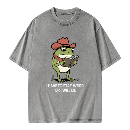 Pagewings I Have To Stay Weird  Or I Will Die Unisex Washed T-shirt
