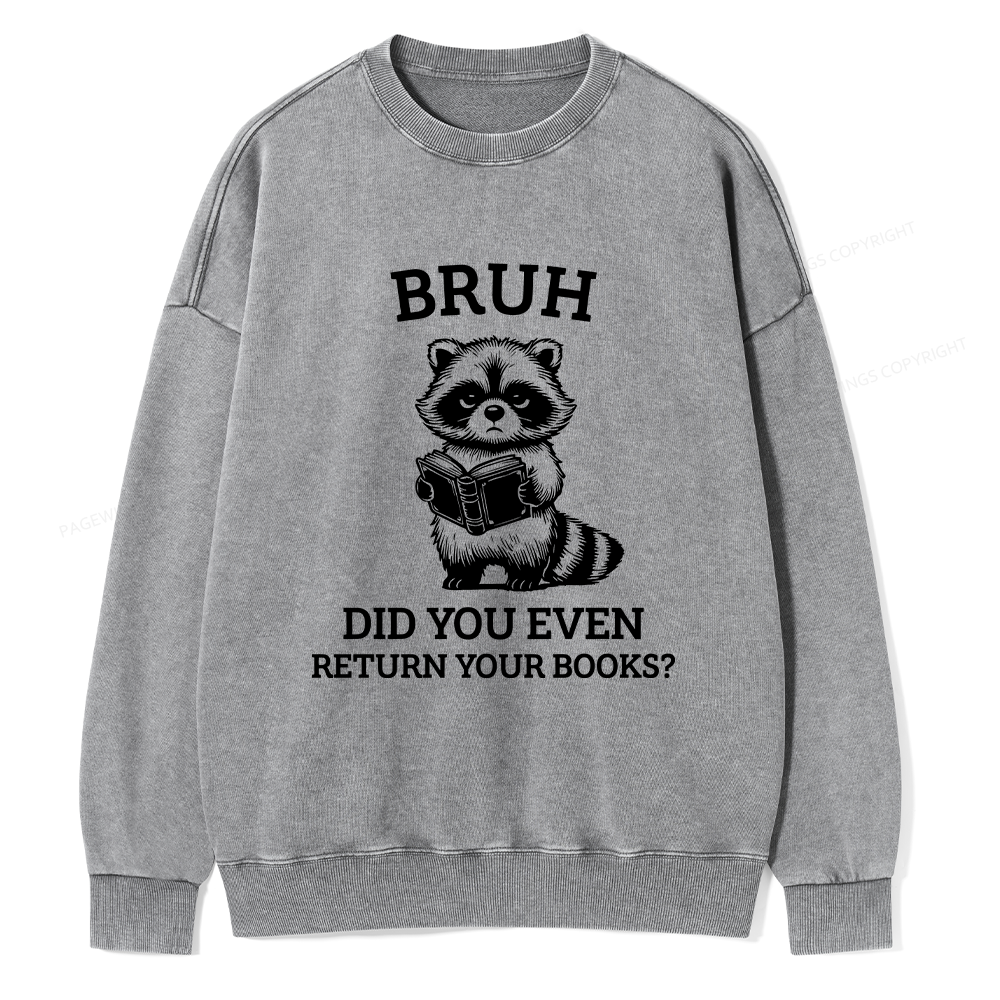 Pagewings Bruh Return Your Books Raccoon Unisex Washed Sweatshirt