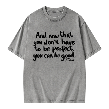 Pagewings That You Don't Have To Be Perfect You Can Be Good Unisex Washed T-shirt