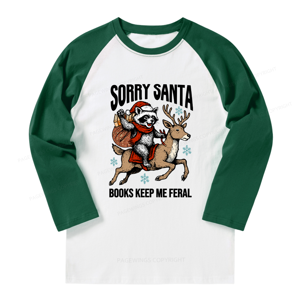 Pagewings Sorry Santa Books Keep Me Feral Long Sleeve Raglan T-shirt