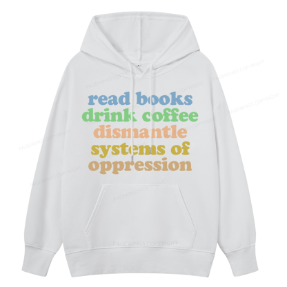 Pagewings Read Books Drink Coffee Dismantle Systems Unisex Classic Hoodie