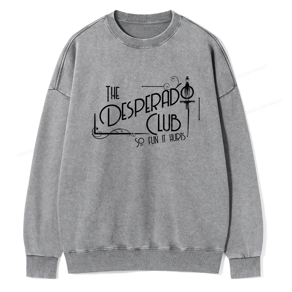 Pagewings The Desperado Club So Fun It Hurts Unisex Washed Sweatshirt