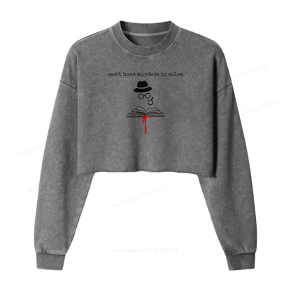Pagewings Can’t Have Murders To Solve Women Washed Crop Sweatshirt