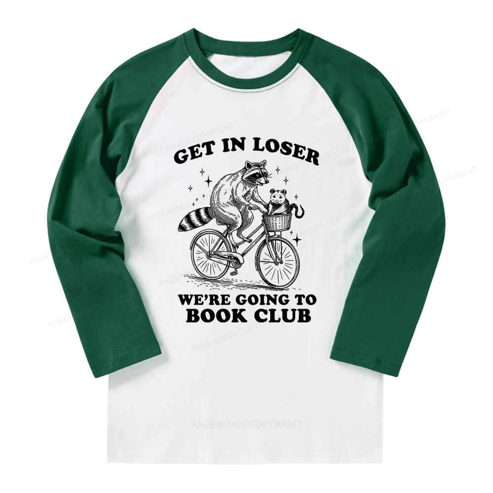 Pagewings Get In Loser We’re Going To Book Club Long Sleeve Raglan T-shirt