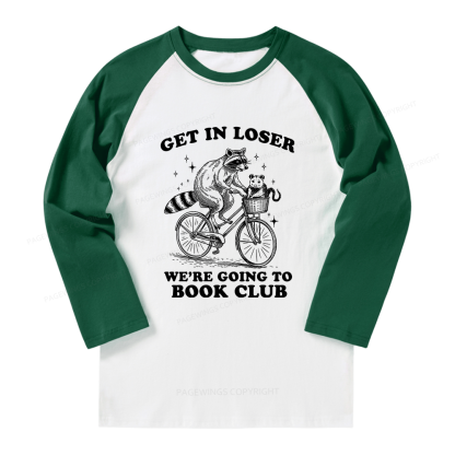 Pagewings Get In Loser We’re Going To Book Club Long Sleeve Raglan T-shirt