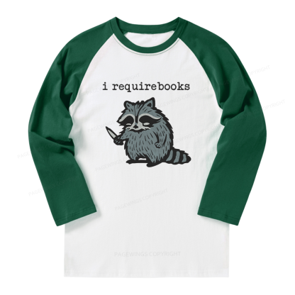 Pagewings I Require Books Long Sleeve Raglan T-shirt