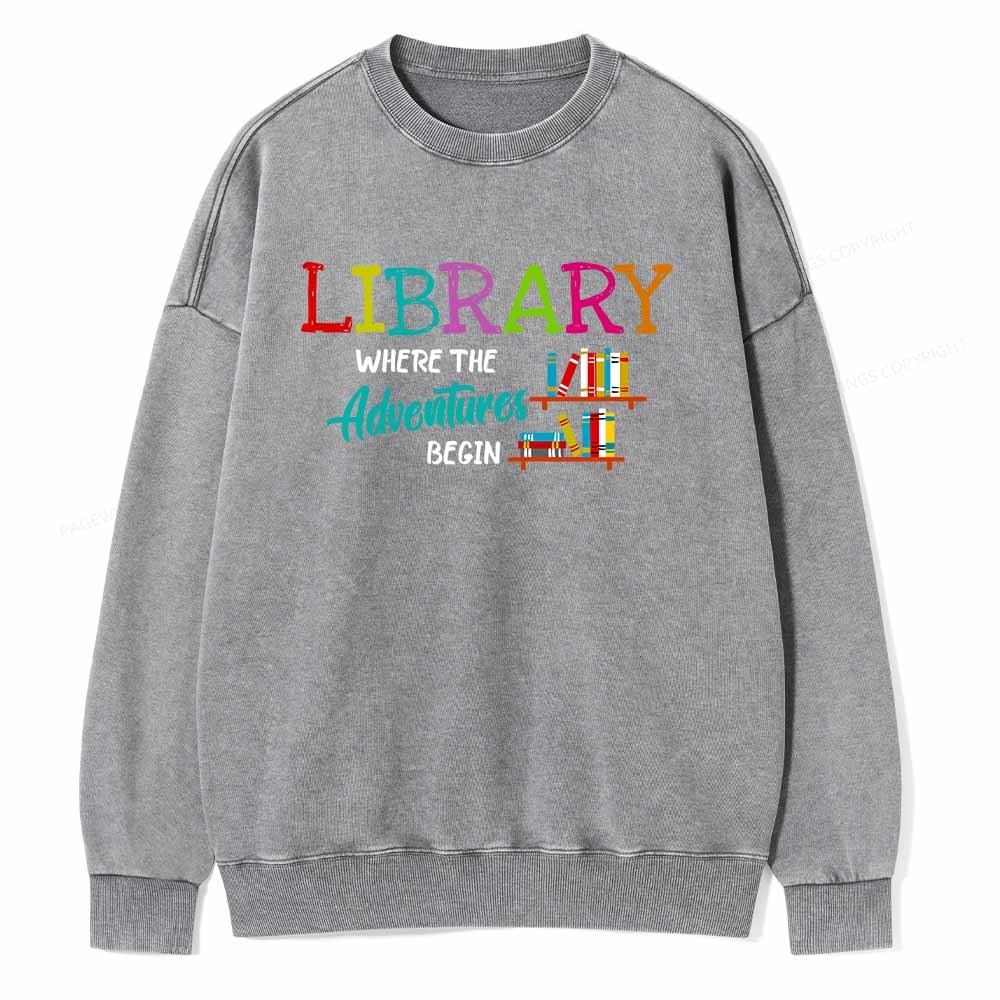 Pagewings Library Where The Adventure Begin Shirt Unisex Washed Sweatshirt