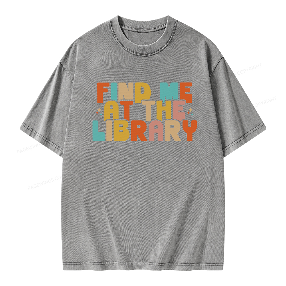 Pagewings Find Me At The Library Shirt Unisex Washed T-shirt