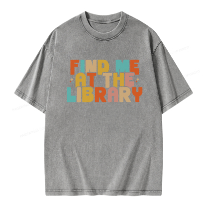 Pagewings Find Me At The Library Shirt Unisex Washed T-shirt