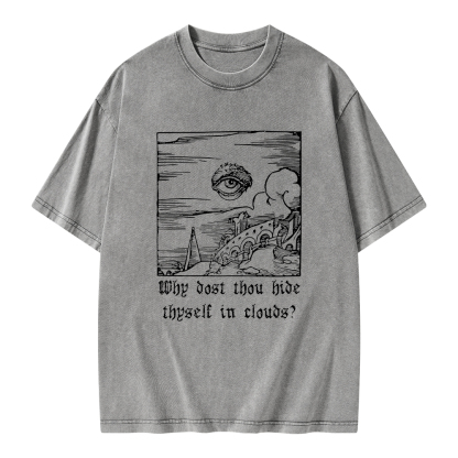 Pagewings Why Dost Thou Hide Thyself In Clouds Unisex Washed T-shirt