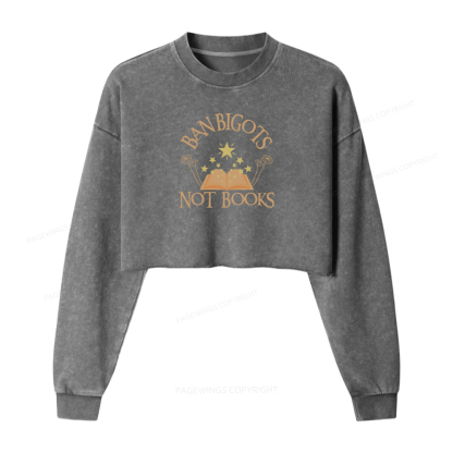 Pagewings Ban Bigots Not Books Women Washed Crop Sweatshirt